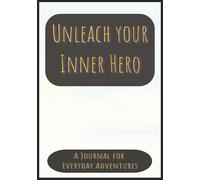 Unleach your Inner Hero: A Journal for Everyday Adventures | 100 pages to write in your own thoughts or ideas
