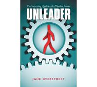 Unleader - The Surprising Qualities of a Valuable Leader