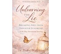 Unleaning the Lie: Breaking Free From Imposter Syndrome: 90 - Day Devotional Journey