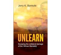 UNLEARN: Escaping the collateral damage of the ‘African mentality'