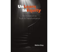 UnLearn InEquity: An Invitation to Truth & Transformation