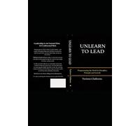 UNLEARN TO LEAD: Programming the MIND FOR Discipline, Principle and Growth