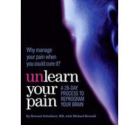 Unlearn Your Pain, Second Edition 2012 by Howard Schubiner (2012-11-06)