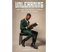 Unlearning: Breaking Free from Tradition and Societal Norms