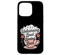 Unlearning Loud Loving Loud Cycle Breaker Growth Case for iPhone 15 Pro Max