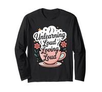 Unlearning Loud Loving Loud Cycle Breaker Growth Long Sleeve T-Shirt