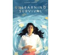 Unlearning Survival: A memoir + mental health manual for young brown adults learning to rest, heal, and belong