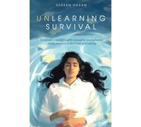 Unlearning Survival: A memoir + mental health manual for young brown adults learning to rest, heal, and belong