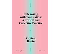 Unlearning with Translation: A Critical and Collective Practice (Scratching the Surface)