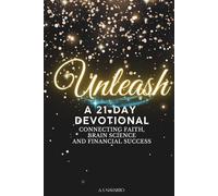 UNLEASH: 21-DAY DEVOTION CONNECTING FAITH, BRAIN SCIENCE AND FINANCIAL SUCCESS