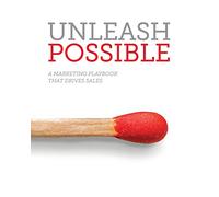 Unleash Possible: A Marketing Playbook That Drives B2B Sales