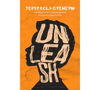 Unleash: The Blueprint for a Life That Attracts Uncommon Opportunities