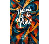 Unleash The Flow | Creative Writing Notebook | Size: 6 x 9 | 120 pages | Lined pages | Paperback: Ignite Ideas. Capture Magic. Create Daily.