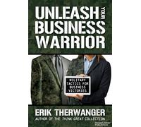 Unleash Your Business Warrior: Military Tactics for Business Victories