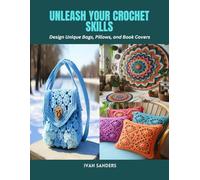 Unleash Your Crochet Skills: Design Unique Bags, Pillows, and Book Covers