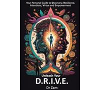 Unleash Your D.R.I.V.E: Your Personal Guide to Discovery, Resilience, Intentions, Virtue and Empowerment