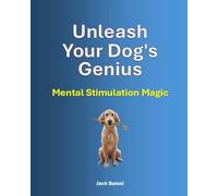 Unleash Your Dog's Genius: Mental Stimulation Magic (Beloved Dog)