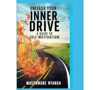 Unleash Your Inner Drive: A Guide to Self-Motivation