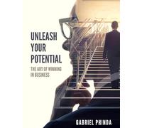 Unleash Your Potential: The Art of winning in Business