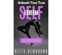 Unleash Your True Self-Esteem
