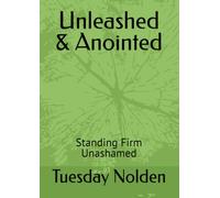 Unleashed & Anointed: Standing Firm Unashamed