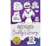 Unleashed: Buddy's Diary: A Funny, Heartwarming Adventure for Kids Who Love Mischievous Dogs, Uplifting Stories, and Joyful Tales About Friendship, Family, and Fun!