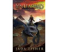 Unleashed Omnibus: The Brindle Dragon, Books 4-6: 2 (Brindle Dragon Omnibus series)