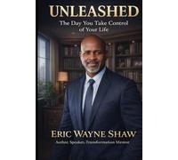 Unleashed: The Day You Take Control of Your Life