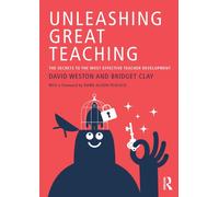 Unleashing Great Teaching : The Secrets to the Most Effective Teacher Development