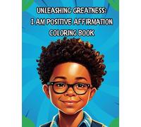 Unleashing Greatness: I Am Positive Affirmation Coloring Book: Positive Affirmations for Black and Brown Boys to Foster Confidence | Self-Esteem | Pride