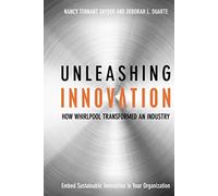 Unleashing Innovation : How Whirlpool Transformed an Industry