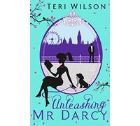 Unleashing Mr Darcy: A Witty Romantic Comedy Set in the Glittering World of London Society