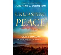 Unleashing Peace : Experiencing God's Shalom in Your Pursuit of Happiness