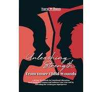 Unleashing Strength from Inner Child Wounds: A 60-Day Workbook for Emotional Liberation. Heal Childhood Trauma and Embrace Your True Self by Unveiling the Archetypes Superpower
