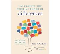 Unleashing the Positive Power of Differences: Polarity Thinking in Our Schools: Polarity Thinking in Our Schools