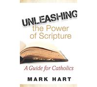 Unleashing the Power of Scripture: A Guide for Catholics