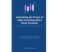 Unleashing the Power of Value Investing with a Stock Screener: A Comprehensive Guide to Identifying Winning Stocks