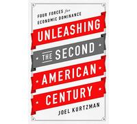 Unleashing the Second American Century: Four Forces for Economic Dominance