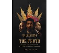 Unleashing The Truth: Reframing Black Male Excellence in a Society That Overlooks It