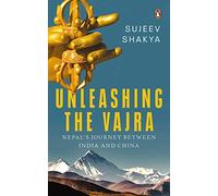 Unleashing the Vajra: Nepal's Journey Between India and China