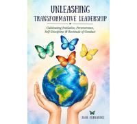 Unleashing Transformative Leadership: Four Capabilities that Transform Purpose into Effective Action