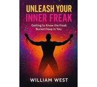 Unleashing Your Inner Freak: Getting To Know The Freak Buried Deep In You