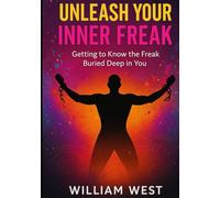 Unleashing Your Inner Freak: Getting To Know The Freak Buried Deep In You