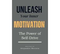 Unleashing Your Inner Motivation: The Power of Self-Drive