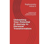 Unleashing Your Potential A Journey to Personal Transformation: Emphasize the importance of self-discovery and growth (Inspirational Books)