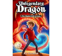 Unlegendary Dragon: The Magical Kids of Lore: 1 (Unlegendary Dragon Fantasy Adventure Series)