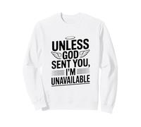 Unless God Sent You I'm Unavailable Funny Statement Sweatshirt