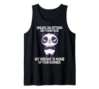 Unless Im Sitting on Your Face My Weight Is None Funny Fat Tank Top
