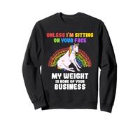 Unless I'm Sitting on Your Face Sarcastic Gag Thick Fat Girl Sweatshirt