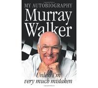 Unless I'm Very Much Mistaken: My Autobiography by Murray Walker (2003-06-01)